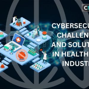 Cybersecurity Solutions for the Healthcare Industry