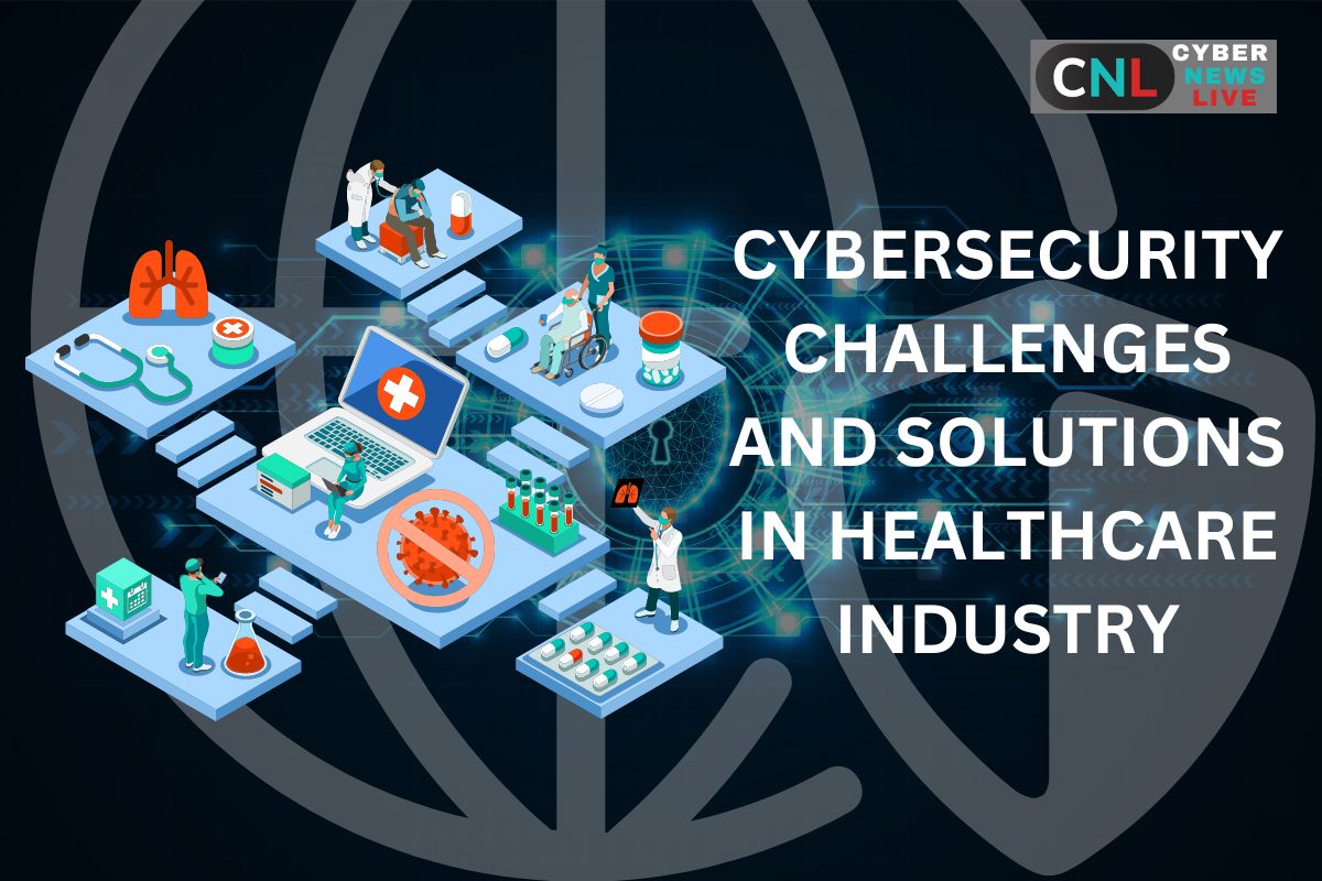 Cybersecurity Challenges And Solutions In Healthcare Industry