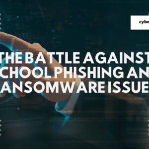 School Phishing & Ransomware Issues