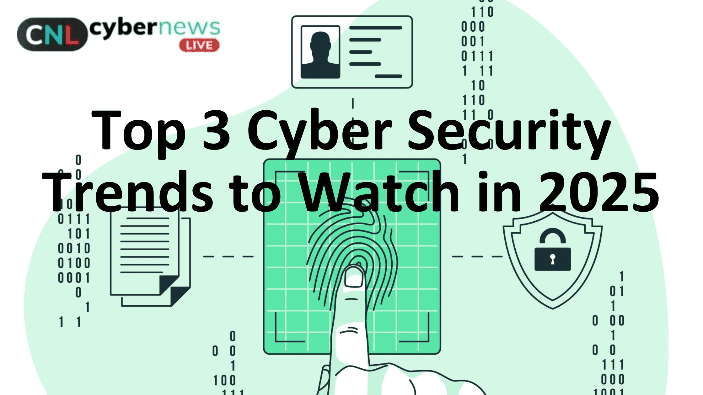 Top 3 Cybersecurity Trends to Watch in 2025