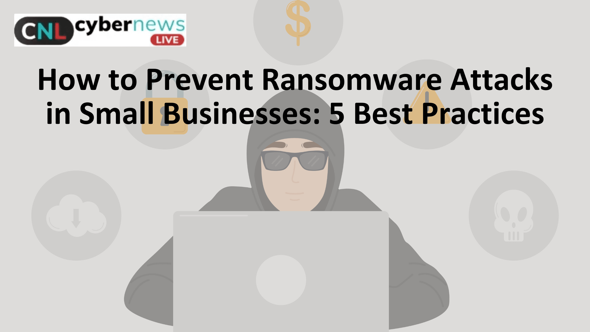 How to Prevent Ransomware Attacks in Small Businesses