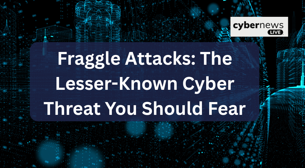 Fraggle Attacks: The Lesser-Known Cyber Threat You Should Fear