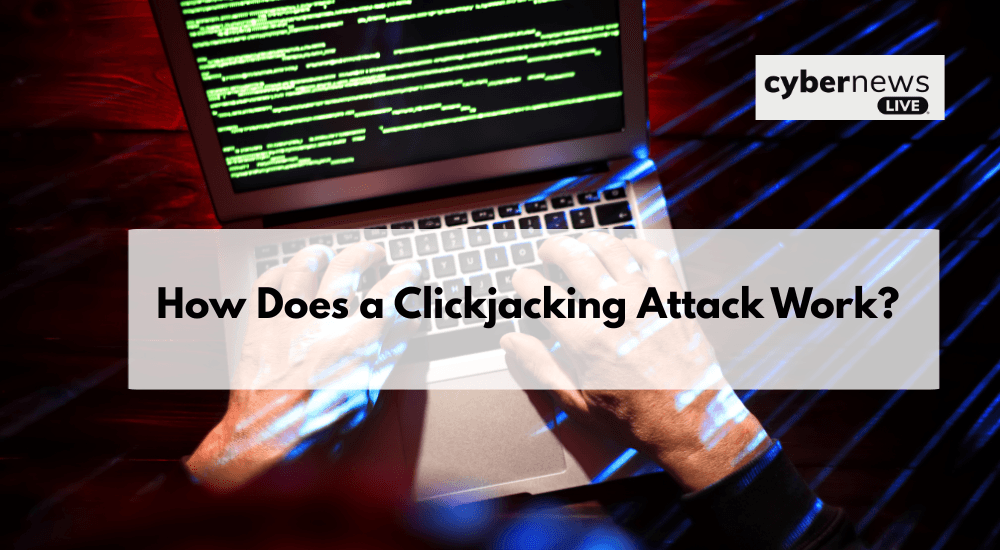 How Does a Clickjacking Attack Work?