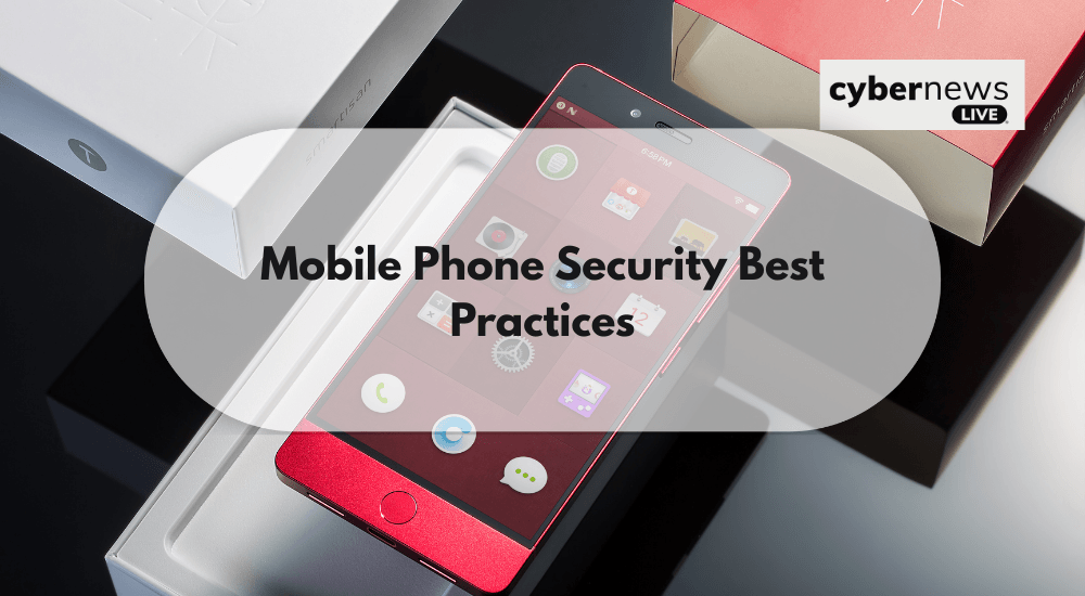 Mobile Phone Security Best Practices