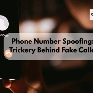 Phone Number Spoofing: The Trickery Behind Fake Caller IDs