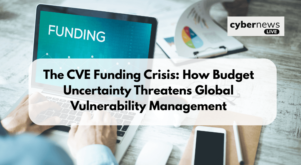 The CVE Funding Crisis: How Budget Uncertainty Threatens Global Vulnerability Management