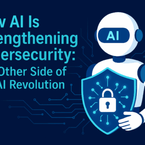 How AI Is Strengthening Cybersecurity